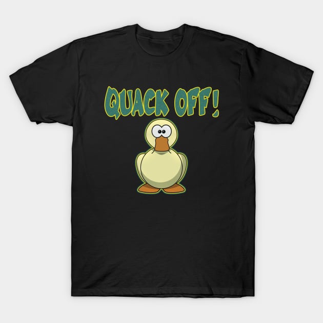 Quack off! T-Shirt by RailoImage